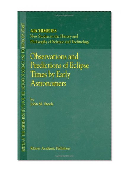 Observations and Predictions of Eclipse Times by Early Astronomers (Archimedes)