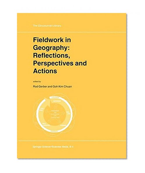 Fieldwork in Geography: Reflections, Perspectives and Actions (GeoJournal Library)