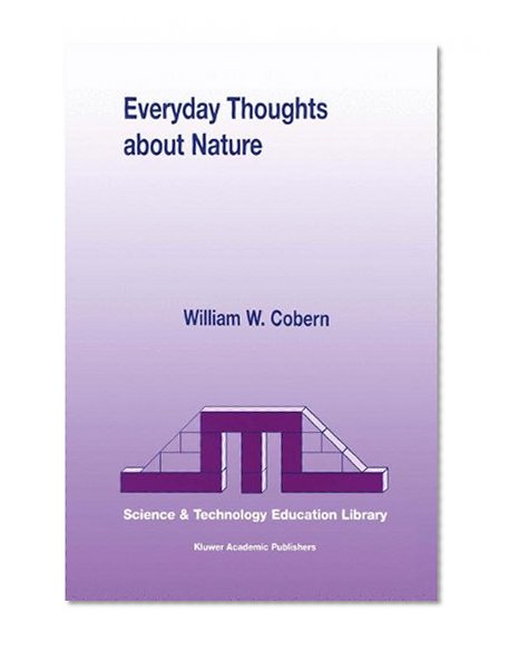 Everyday Thoughts about Nature: A Worldview Investigation of Important Concepts Students Use to Make Sense of Nature with Specific Attention of ... Trends and Issues in Science Education)