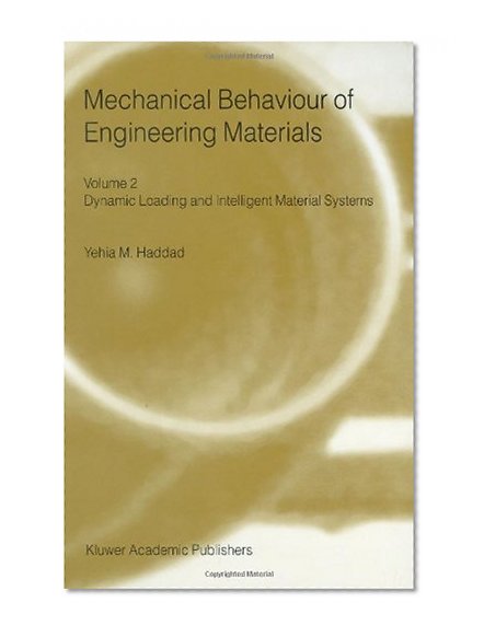 Mechanical Behaviour of Engineering Materials: Volume 2: Dynamic Loading and Intelligent Material Systems