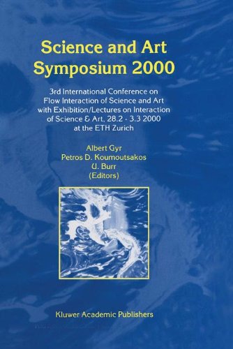 Science and Art Symposium 2000: 3rd International Conference on Flow Interaction of Science and Art with Exhibition/Lectures on Interaction of Science & Art, 28.2  -  3.3 2000 at the ETH Zurich