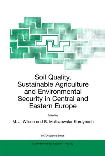 Soil Quality, Sustainable Agriculture and Environmental Security in Central and Eastern Europe (Nato Science Partnership Subseries: 2 (closed))