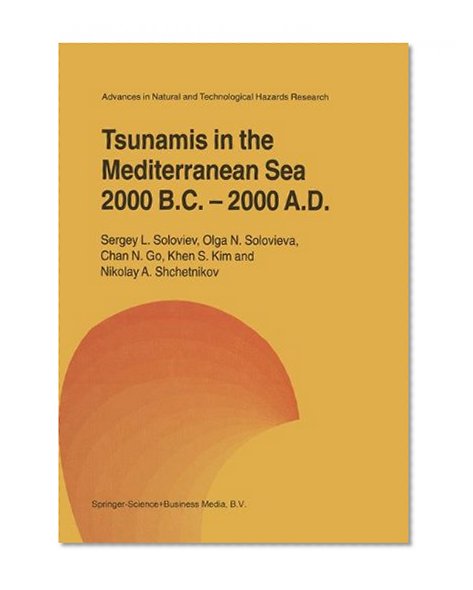 Tsunamis in the Mediterranean Sea 2000 B.C.-2000 A.D. (Advances in Natural and Technological Hazards Research)