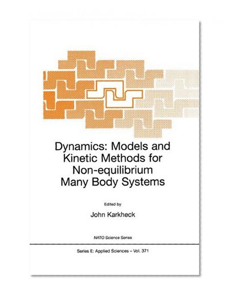 Dynamics: Models and Kinetic Methods for Non-Equilibrium Many-Body Systems