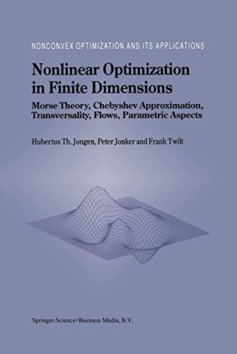Nonlinear Optimization in Finite Dimensions - Morse Theory, Chebyshev Approximation, Transversality, Flows, Parametric Aspects (Nonconvex Optimization and its Applications Volume 47)