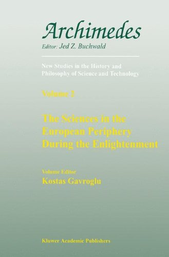 The Sciences in the European Periphery During the Enlightenment (Archimedes New Studies in the History and Philosophy of Science and Technology Volume 2)