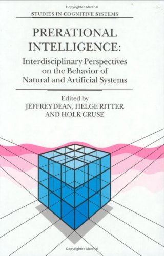 PRERATIONAL INTELLIGENCE: Adaptive Behavior and Intelligent Systems Without Symbols and Logic