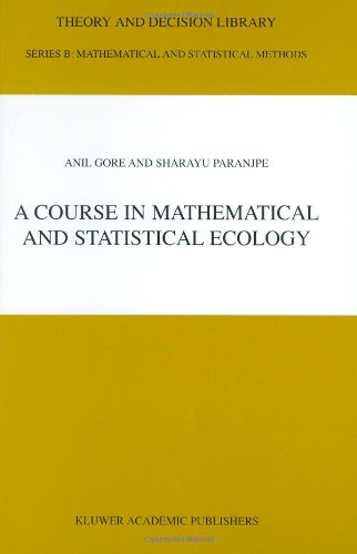A Course in Mathematical and Statistical Ecology (Theory and Decision Library B)