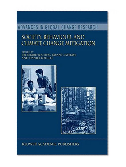 Society, Behaviour, and Climate Change Mitigation (Advances in Global Change Research)