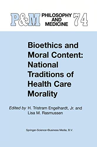 Bioethics and Moral Content: National Traditions of Health Care Morality: Papers dedicated in tribute to Kazumasa Hoshino (Philosophy and Medicine, 74)