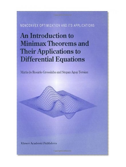 An Introduction to Minimax Theorems and Their Applications to Differential Equations (Nonconvex Optimization and Its Applications)