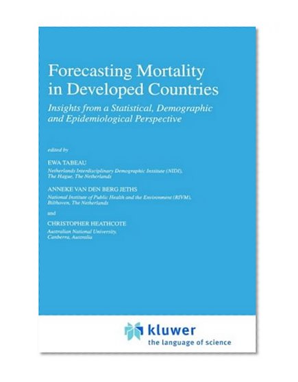 Forecasting Mortality in Developed Countries: Insights from a Statistical, Demographic and Epidemiological Perspective (European Studies of Population)