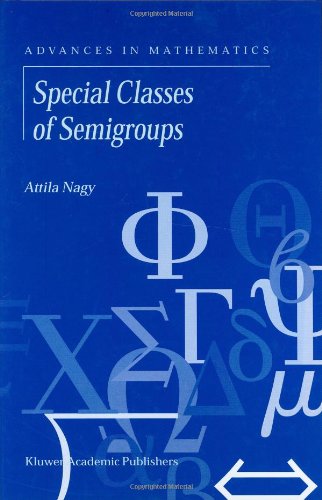 Special Classes of Semigroups (Advances in Mathematics) (v. 1)
