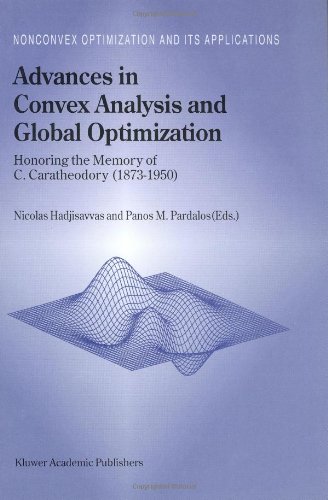 Advances in Convex Analysis and Global Optimization: Honoring the Memory of C. Caratheodory (1873-1950) (Nonconvex Optimization and Its Applications  (closed))