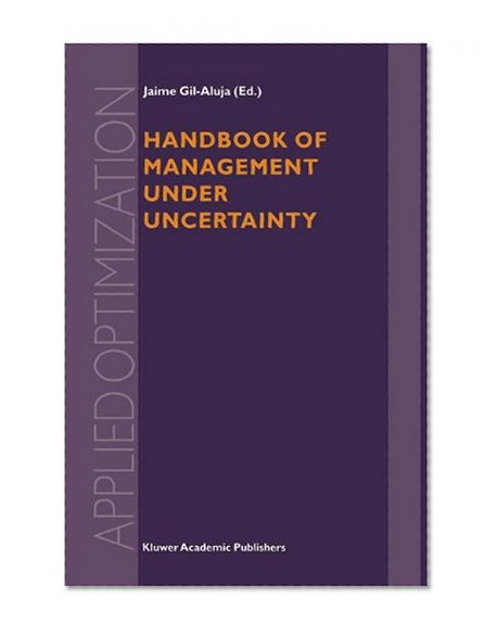 Handbook of Management under Uncertainty (Applied Optimization)