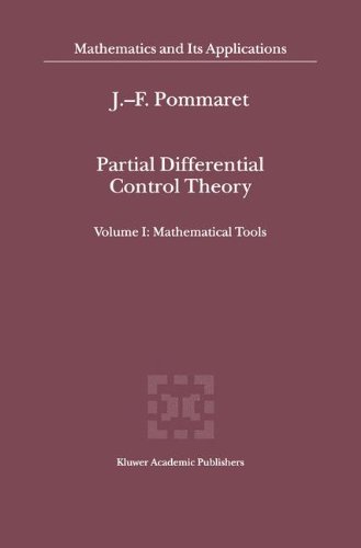 Partial Differential Control Theory: Volume I: Mathematical Tools, Volume II: Control System (Mathematics and Its Applications (closed)) (v. 1)