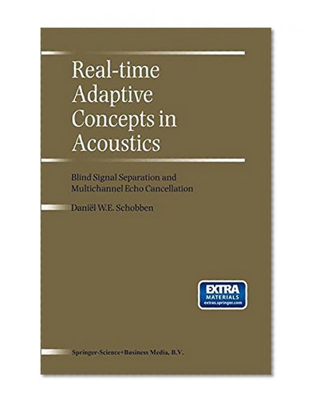 Real-Time Adaptive Concepts in Acoustics: Blind Signal Separation and Multichannel Echo Cancellation