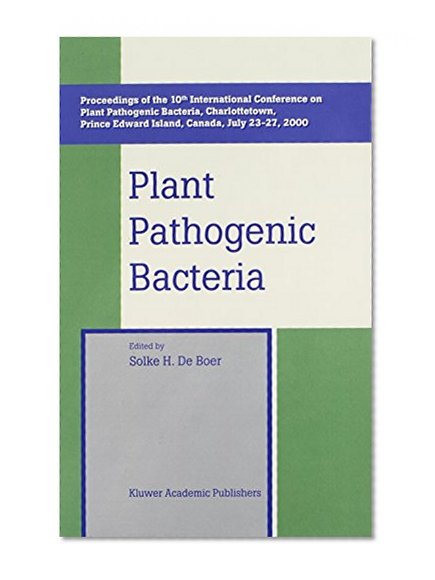 Plant Pathogenic Bacteria: Proceedings of the 10th International Conference on Plant Pathogenic Bacteria, Charlottetown, Prince Edward Island, Canada, ... on Plant Pathogenic Bacteria Proceedings)