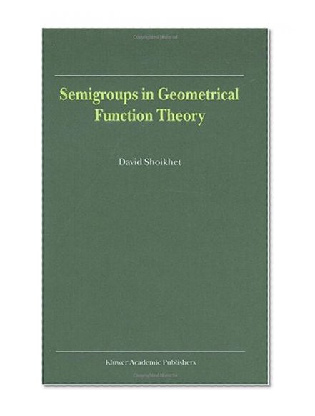 Semigroups in Geometrical Function Theory