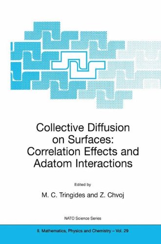 Collective Diffusion on Surfaces: Correlation Effects and Adatom Interactions: Proceedings of the NATO Advanced Research Workshop on Collective ... 2000 (Nato Science Series II: (closed))