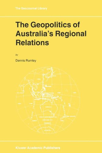 The Geopolitics of Australia's Regional Relations (GeoJournal Library)
