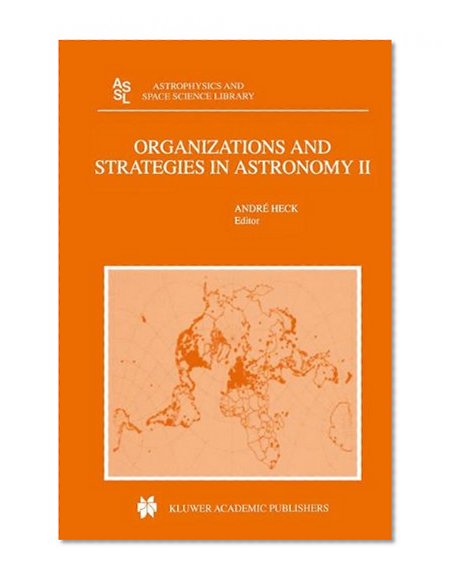 Organizations and Strategies in Astronomy: Volume II (Astrophysics and Space Science Library)
