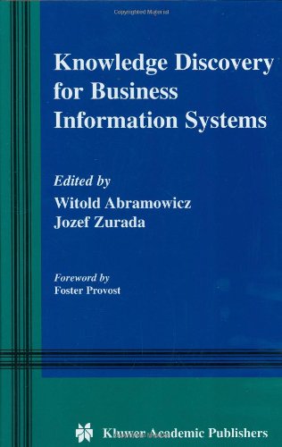 Knowledge Discovery for Business Information Systems (The Kluwer International Series in Engineering and Computer Science Volume 600)
