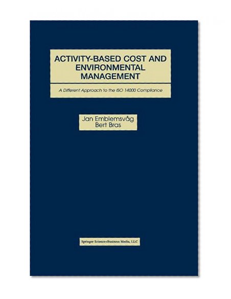 Activity-Based Cost and Environmental Management: A Different Approach to ISO 14000 Compliance