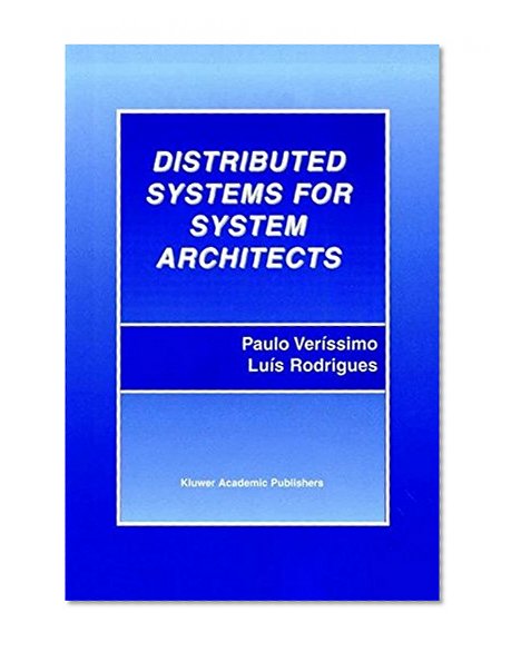 Distributed Systems for System Architects (Advances in Distributed Computing and Middleware)