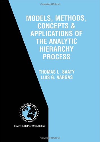 Models, Methods, Concepts & Applications of the Analytic Hierarchy Process (International Series in Operations Research and Management Science, Volume ... in Operations Research & Management Science)