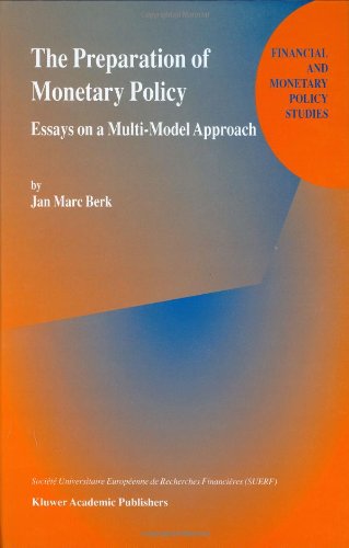 The Preparation of Monetary Policy - Essays on a Multi-Model Approach (Financial and Monetary Policy Studies, Volume 35)