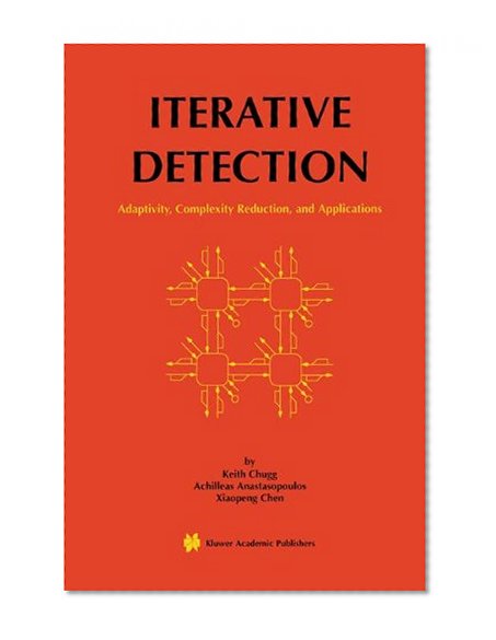 Iterative Detection: Adaptivity, Complexity Reduction, and Applications (The Springer International Series in Engineering and Computer Science)