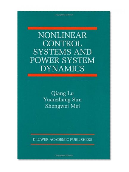 Nonlinear Control Systems and Power System Dynamics (The International Series on Asian Studies in Computer and Information Science)