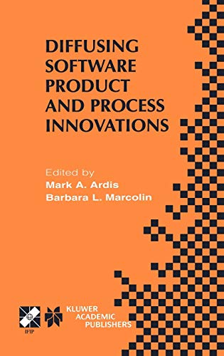 Diffusing Software Product and Process Innovations: IFIP TC8 WG8.6 Fourth Working Conference on Diffusing Software Product and Process Innovations ... Information and Communication Technology, 59)