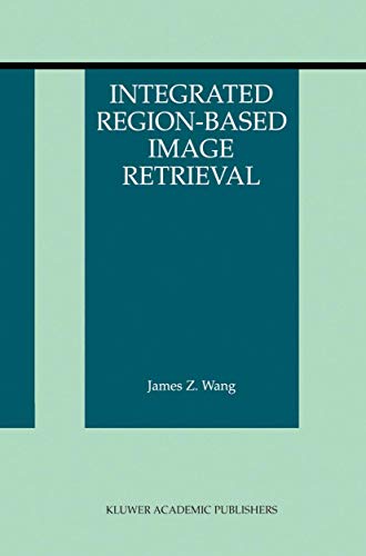Integrated Region-Based Image Retrieval (Volume 11)