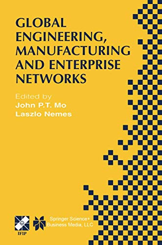 Global Engineering, Manufacturing and Enterprise Networks: IFIP TC5 WG5.3/5.7/5.12 Fourth International Working Conference on the Design of Information Infrastructure Systems for Manufacturing (DIISM 2000). November 15-17, 2000, Melbourne, Victoria, Australia (Volume 63)