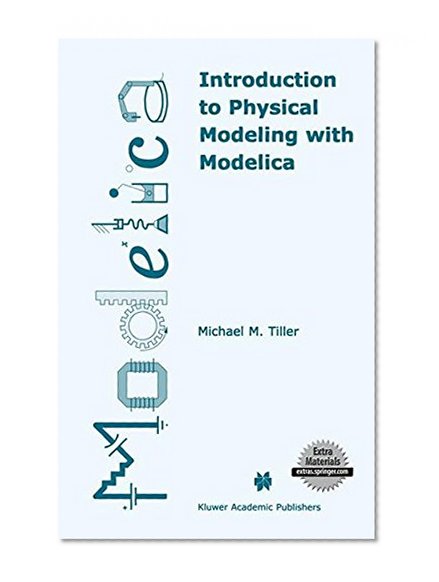 Introduction to Physical Modeling with Modelica (The Springer International Series in Engineering and Computer Science)