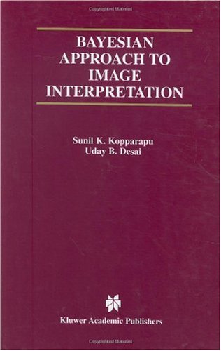 Bayesian Approach to Image Interpretation (The Springer International Series in Engineering and Computer Science)