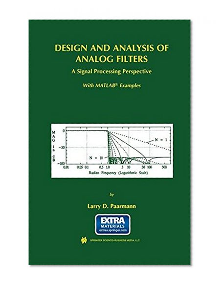 Design and Analysis of Analog Filters: A Signal Processing Perspective (The Springer International Series in Engineering and Computer Science)