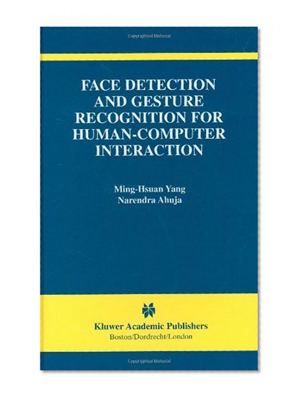 Face Detection and Gesture Recognition for Human-Computer Interaction (The International Series in Video Computing)