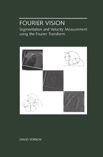 Fourier Vision: Segmentation and Velocity Measurement using the Fourier Transform (The Springer International Series in Engineering and Computer Science)