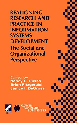 Realigning Research and Practice in Information Systems Development: The Social and Organizational Perspective (IFIP Advances in Information and Communication Technology, 66)