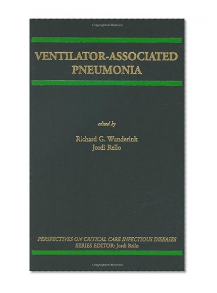 Ventilator-Associated Pneumonia (Perspectives on Critical Care Infectious Diseases)