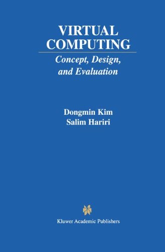 Virtual Computing: Concept, Design, and Evaluation (The Springer International Series in Engineering and Computer Science)