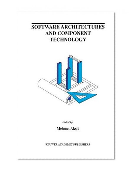 Software Architectures and Component Technology (The Springer International Series in Engineering and Computer Science)