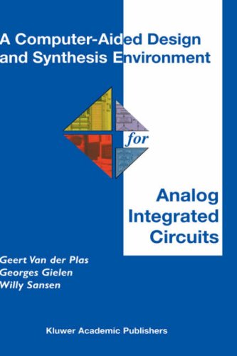 A Computer-Aided Design and Synthesis Environment for Analog Integrated Circuits (The Springer International Series in Engineering and Computer Science)