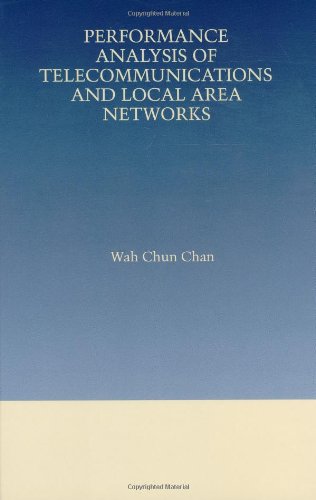 Performance Analysis of Telecommunications and Local Area Networks (The Springer International Series in Engineering and Computer Science)