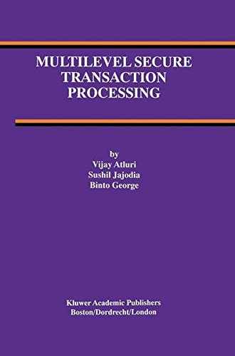 Multilevel Secure Transaction Processing (THE KLUWER INTERNATIONAL SERIES ON ADVANCES IN DATABASE)