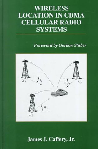 Wireless Location in CDMA Cellular Radio Systems (The Springer International Series in Engineering and Computer Science)