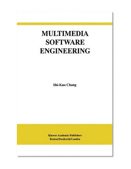 Multimedia Software Engineering (THE KLUWER INTERNATIONAL SERIES IN SOFTWARE ENGINEERING Volume 7)